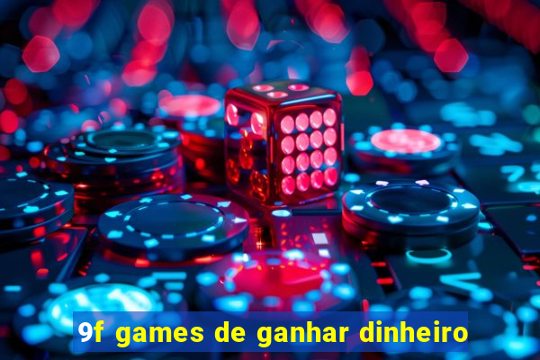 9f games de ganhar dinheiro